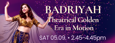 BADRIYAH Theatrical Golden Era in Motion | SAT 05.09.26 | 2.45-4.45pm